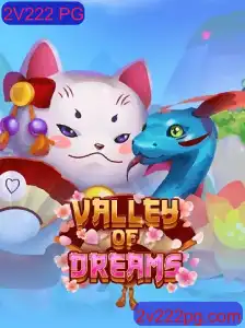 Descubra o Mundo Fascinante de ValleyofDreams: Uma Aventura com 2V222 PG